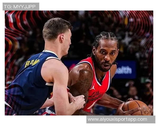 揭幕战客场挑战爵士莱昂纳德比尔博格丹均可参赛